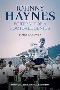 Johnny Haynes Portrait of a Football Genius