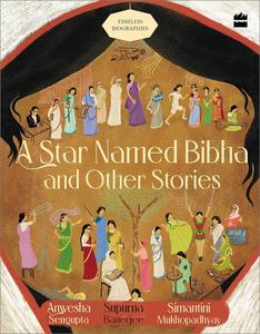 A Star Named Bibha And Other Stories Timeless Biographies