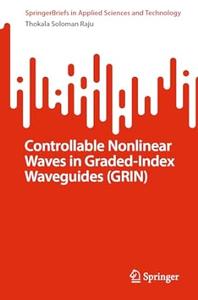 Controllable Nonlinear Waves in Graded-Index Waveguides (GRIN)
