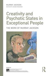 Creativity and Psychotic States in Exceptional People The work of Murray Jackson