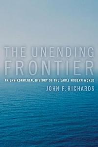 The Unending Frontier An Environmental History of the Early Modern World