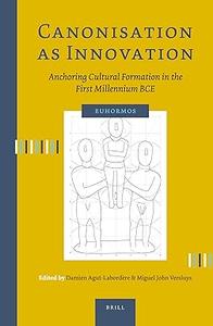 Canonisation as Innovation Anchoring Cultural Formation in the First Millennium BCE