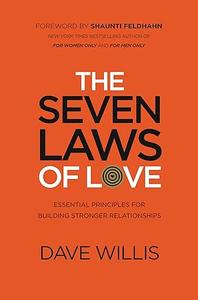 The Seven Laws of Love Essential Principles for Building Stronger Relationships
