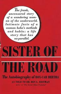 Sister of The Road The Autobiography of Boxcar Bertha – as told to Dr. Ben Reitman
