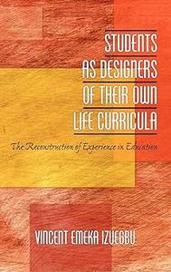 Students as Designers of Their Own Life Curricula The Reconstruction of Experience in Education