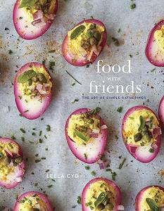 Food with Friends The Art of Simple Gatherings A Cookbook (2024)