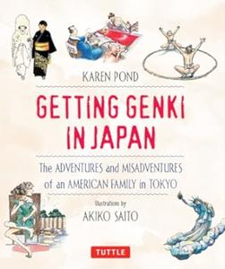 Getting Genki In Japan The Adventures and Misadventures of an American Family in Tokyo