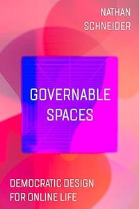 Governable Spaces Democratic Design for Online Life