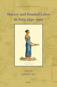 Slavery and Bonded Labor in Asia, 1250–1900