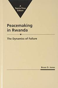 Peacemaking In Rwanda The Dynamics Of Failure