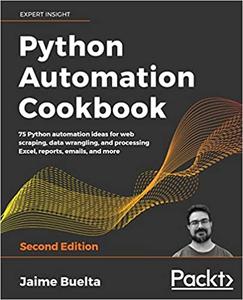 Python Automation Cookbook 75 Python automation ideas for web scraping, data wrangling, and processing Excel, reports (repost)