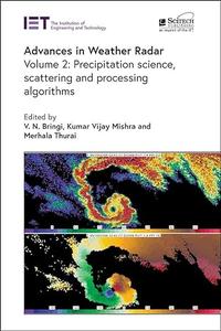 Advances in Weather Radar. Volume 2 Precipitation science, scattering and processing algorithms