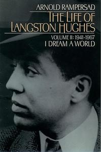 The Life of Langston Hughes Volume II 1941–1967, I Dream a World