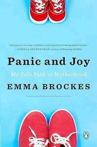 Panic and Joy My Solo Path to Motherhood (2024)