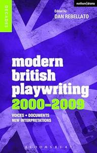 Modern British Playwriting 2000–2009 Voices, Documents, New Interpretations