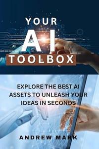 YOUR AI TOOLBOX  Explore The Best AI Assets To Unleash Your Ideas in Seconds