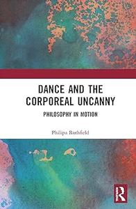 Dance and the Corporeal Uncanny Philosophy in Motion (True PDF)