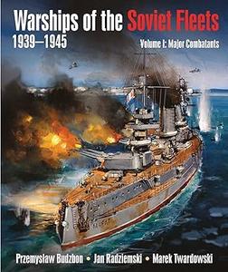 Warships of the Soviet Fleets 1939–1945, Volume I Major Combatants