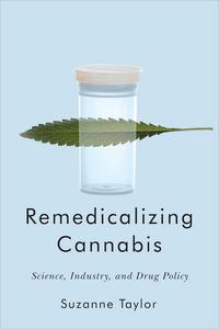 Remedicalizing Cannabis Science, Industry, and Drug Policy