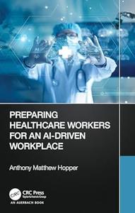Preparing Healthcare Workers for an AI–Driven Workplace