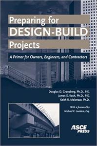 Preparing for Design–Build Projects A Primer for Owners, Engineers, and Contractors
