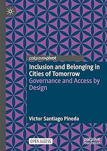Inclusion and Belonging in Cities of Tomorrow Governance and Access by Design