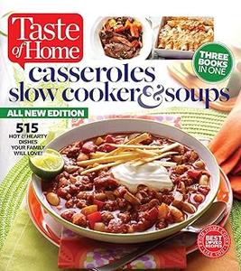 Taste of Home Casseroles, Slow Cooker & Soups 515 Hot & Hearty Dishes Your Family Will Love