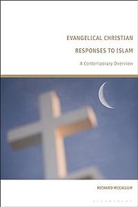 Evangelical Christian Responses to Islam A Contemporary Overview