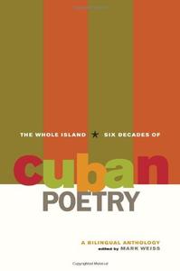 The Whole Island Six Decades of Cuban Poetry