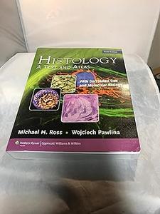 Histology A Text and Atlas, with Correlated Cell and Molecular Biology, 6th Edition Ed 6