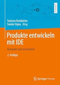 Produkte entwickeln mit IDE Kompakt und anschaulich , 2.Auflage