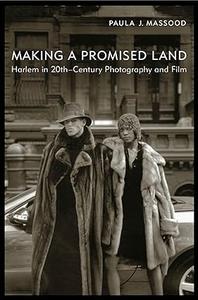 Making a Promised Land Harlem in Twentieth–Century Photography and Film