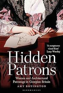 Hidden Patrons Women and Architectural Patronage in Georgian Britain