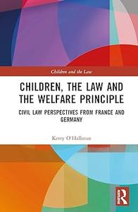 Children, the Law and the Welfare Principle Civil Law Perspectives from France and Germany