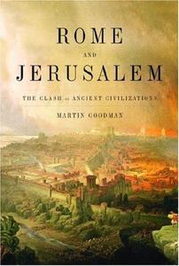 Rome and Jerusalem The Clash of Ancient Civilizations