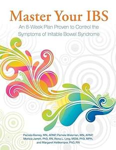 Master Your IBS An 8–Week Plan to Control the Symptoms of Irritable Bowel Syndrome