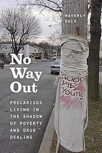 No Way Out Precarious Living in the Shadow of Poverty and Drug Dealing