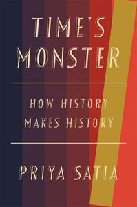 Time's Monster How History Makes History
