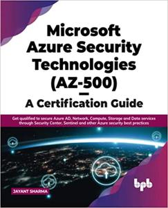 Microsoft Azure Security Technologies (AZ–500) – A Certification Guide