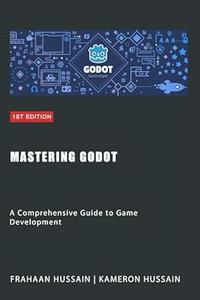 Mastering Godot  A Comprehensive Guide to Game Development
