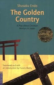 The Golden Country A Play About Christian Martyrs in Japan