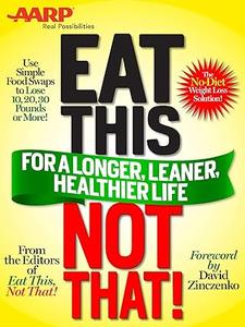 Eat This, Not That (AARP ED) for a Longer, Leaner, Healthier Life!