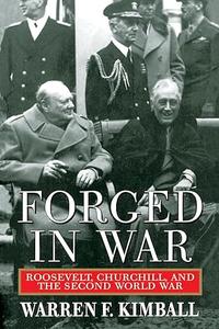 Forged in War Roosevelt, Churchill, And The Second World War