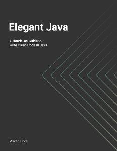 Elegant Java  Hands–on Guide to write Clean Code in Java