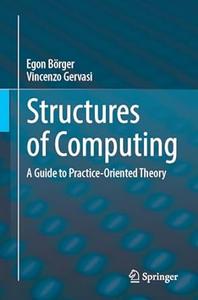Structures of Computing A Guide to Practice–Oriented Theory