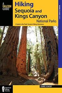 Hiking Sequoia and Kings Canyon National Parks, 2nd A Guide to the Parks' Greatest Hiking Adventures