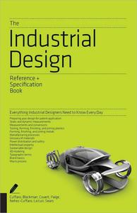 The Industrial Design Reference & Specification Book Everything Industrial Designers Need to Know Every Day