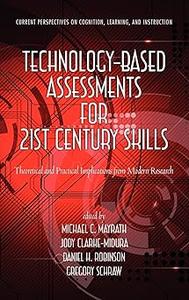 Technology–Based Assessments for 21st Century Skills Theoretical and Practical Implications from Modern Research (Hc)