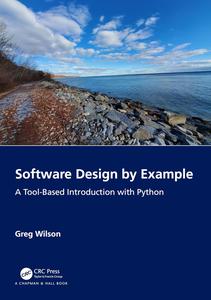 Software Design by Example A Tool–Based Introduction with Python