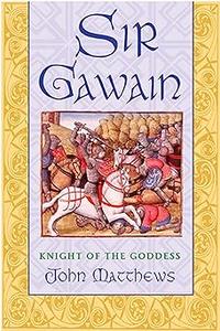 Sir Gawain Knight of the Goddess